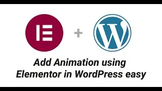 Add animation using Elementor in WordPress easy