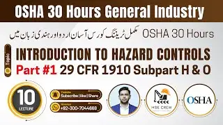 OSHA 30 Hours Lecture #10 (Introduction to Hazard Controls) Part #A | OSHA 29 CFR 1910 Subpart H & O