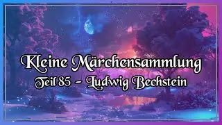 85. M&auml;rchensammlung - 5 Geschichten von Ludwig Bechstein  - Einschlaf-H&ouml;rbuch f&uuml;r Erwachsene