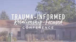 2025 Trauma-Informed Relationship-Focused Schools Conference Recap