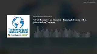 36 - G Suite Enterprise for Education - Teaching & learning with G Suite with Lisa Thumann