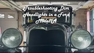 Troubleshooting Dim Headlights in a Ford Model A