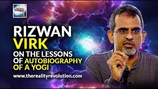 Rizwan Virk - On The Lessons Of Autobiography Of A Yogi