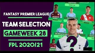 FPL Team Selection Gameweek 28| GW28 Scores| Fantasy Premier League Tips 2020/21|Top 3 Captain Picks