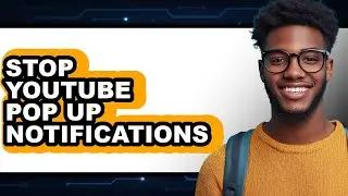 How to Stop Youtube Pop Up Notifications (updated)