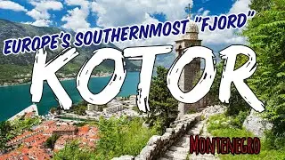 KOTOR IS EUROPE'S SOUTHERNMOST FJORD | BEAUTIFUL TOWN IN MONTENEGRO | UNESCO WORLD HERITAGE SITE