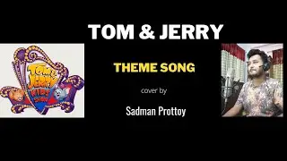 Tom & Jerry Kids Show - Theme Song cover by Sadman Prottoy