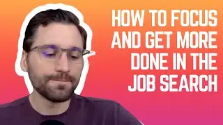 How to Focus and Get More Done in the Job Search