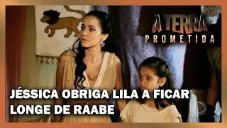 A TERRA PROMETIDA: Jéssica obriga Lila a sair da tenda e ficar longe de Raabe
