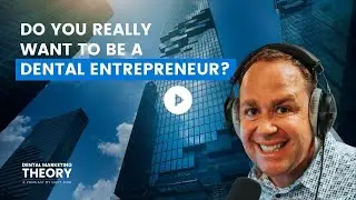 Do You Really Want to Be a Dental Entrepreneur?