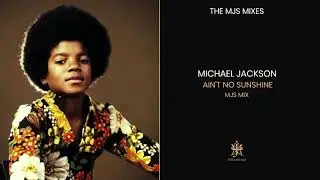 Michael Jackson | Ain't No Sunshine (MJS Mix)