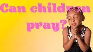 Teach your child how to pray with the simple steps