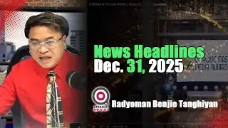 News Headlines | Disyembre 31, 2025 - Merkules | With Radyoman Atty. Ruphil Fernandez Banoc