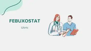 Febuxostat (Uloric) - Drug Rx Information