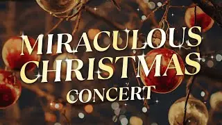 Ibadah Malam Natal, 24 Desember 2025 | The Miraculous Christmas Concert