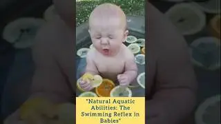 Natural Aquatic Abilities: The Swimming Reflex in Babies