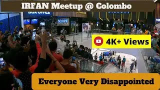 A Big disappointment 😡😡 in IRFAN's meetup at colombo | thelifeofkarthik  #irfansview