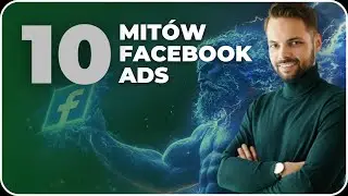 10 MITÓW o reklamach NA FACEBOOKU, w które nadal wierzy dużo osób