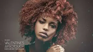 Valentines Afrotouch 2022 (afro house, deep house, sensual, tropical mix)