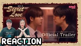 [REACTION] Official Trailer Secret Love Mini Series | แสนดีมีสุข Channel