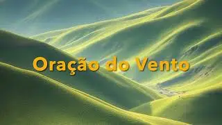 Oração do Vento - Música Relaxante (Instrumental)