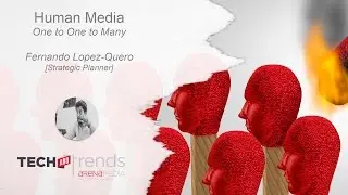 One to One to Many - Fernando Lopez-Quero - Arena Tech and Trends 2015