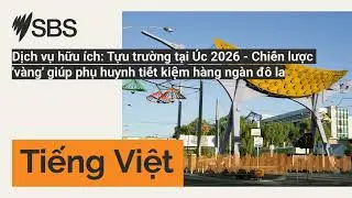Dịch vụ hữu ích: Tựu trường tại Úc 2026 - Chiến lược 'vàng' giúp phụ huynh tiết kiệm hàng ngàn...