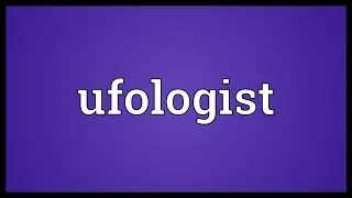 Ufologist Meaning