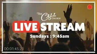 THE CALL CHURCH LIVE STREAM