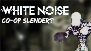 Slender Online? | White Noise 2