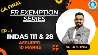 CA FINAL | FR EXEMPTION SERIES | EP - 1 | INDAS 111 & 28 | CA. JAI CHAWLA SIR