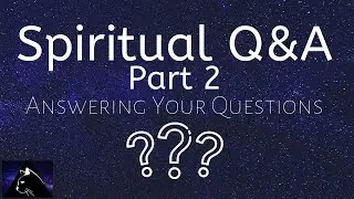 Q&A Part 2: Negative Psychic Attacks, Soul Families & How to Find Them, Spiritual Depression & More!
