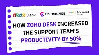 How Zoho Desk Increased the Support Team Productivity by 50%