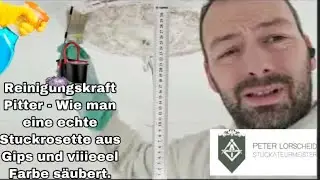Reinigungskraft Pitter - Wie man eine echte Stuckrosette aus Gips und viiieeel Farbe säubert.