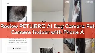 Review PETLIBRO AI Dog Camera Pet Camera Indoor with Phone App [Multi-Pet Recognition, Daily Activit