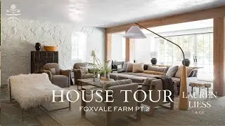 House Tour | Foxvale Farm Part II | Interior Designer Lauren Liess