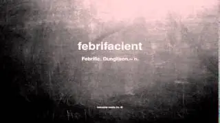 What does febrifacient mean