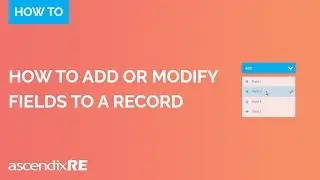 How to Add or Modify Fields to a Record | AscendixRE CRM