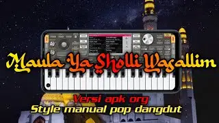 Maula ya sholli wasallim || Versi apk org || Style manual pop dangdut #org2023 #org2022 #org2022