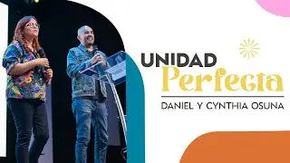 Unidad Perfecta | Daniel y Cynthia Osuna
