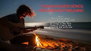 7 CALM ACOUSTIC SONGS FOR LATE NIGHT RELAXING