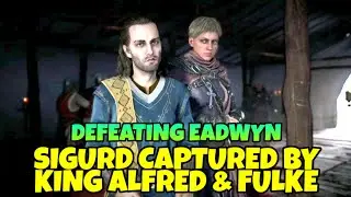 Eadwyn Boss Fight & Sigurd Getting Captured by King Alfred of Wessex & Fulke - AC Valhalla