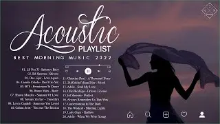 Acoustic Morning Songs Playlist 2022 | Best Morning Music to Wake Up 2022