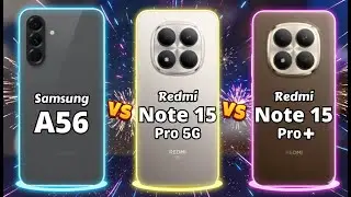 Samsung A56 vs Redmi Note 15 Pro 5G vs Redmi Note 15 Pro Plus