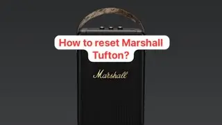 How to reset Marshall Tufton 🤔? Resetting the Marshall Tufton:Step-by-Step Guide