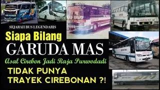 [ Sejarah ] Siapa Bilang GARUDA MAS asal Cirebon jadi Raja Purwodadi TIDAK PUNYA TRAYEK CIREBONAN ❓