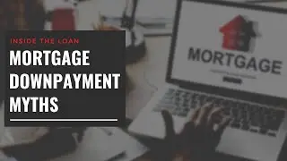 Inside The Loan with Josh Flores - Mortgage Downpayment Myths