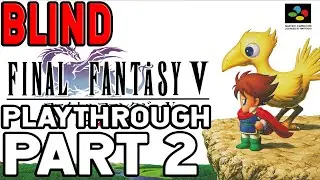 Final Fantasy V Completely Blind Part 2