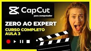 Aula 3 - Curso Completo de CapCut para Computador: Tutorial de Edição de Vídeos do Zero ao Avançado