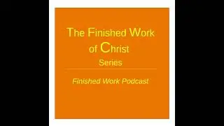 The Finished Work of Christ Series